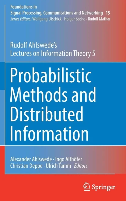 Probabilistic Methods And Distributed Information: Rudolf Ahlswede?S Lectures On Information Theory 5 (Foundations In Signal Processing, Communications And Networking, 15)