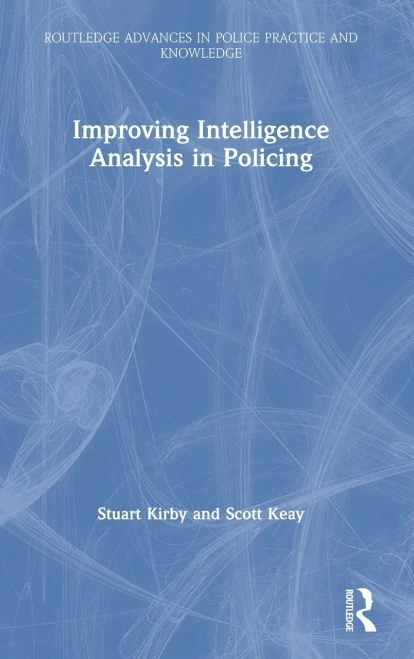 Improving Intelligence Analysis In Policing (Routledge Advances In Police Practice And Knowledge) - 9780367481117