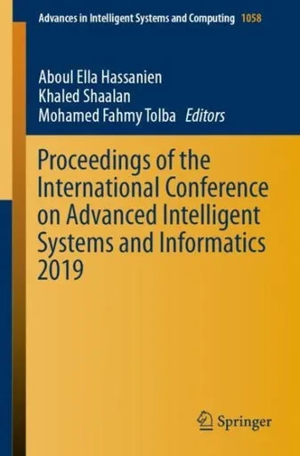 Proceedings Of The International Conference On Advanced Intelligent Systems And Informatics 2019 (Advances In Intelligent Systems And Computing, 1058)