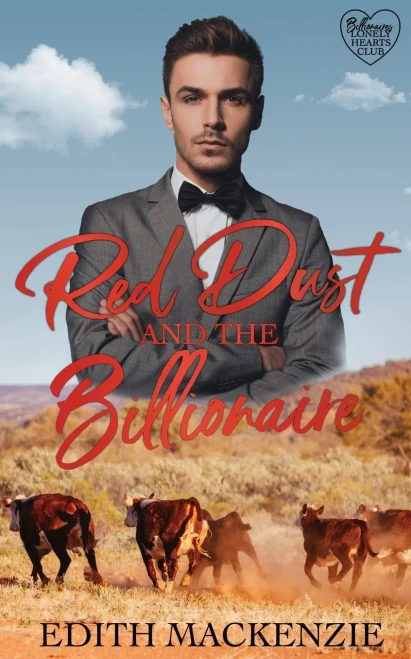 Red Dust And The Billionaire: A Clean And Wholesome Outback Billionaire Romance (Billionaires Lonely Hearts Club)