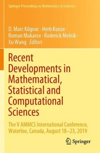 Recent Developments In Mathematical, Statistical And Computational Sciences: The V Ammcs International Conference, Waterloo, Canada, August 18?23, ... Proceedings In Mathematics & Statistics, 343)