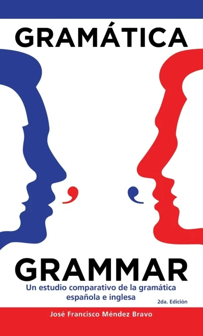 Gramã¡Tica Grammar: Un Estudio Comparativo De La Gramã¡Tica Espaã±Ola E Inglesa (Spanish Edition) - 9781506536286
