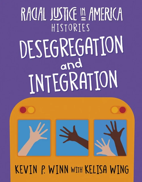 Desegregation And Integration (21St Century Skills Library: Racial Justice In America: Histories) - 9781534188853