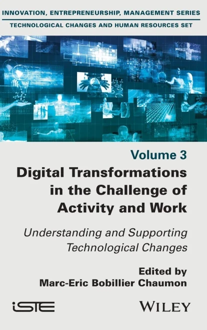 Digital Transformations In The Challenge Of Activity And Work: Understanding And Supporting Technological Changes