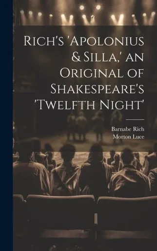 Rich's 'Apolonius & Silla, ' An Original Of Shakespeare's 'Twelfth Night'