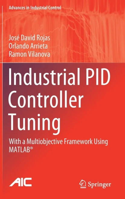 Industrial Pid Controller Tuning: With A Multiobjective Framework Using Matlabâ® (Advances In Industrial Control)