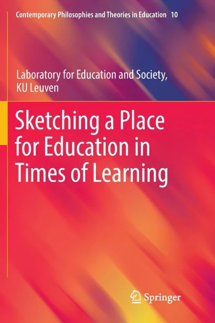 Sketching A Place For Education In Times Of Learning (Contemporary Philosophies And Theories In Education, 10)