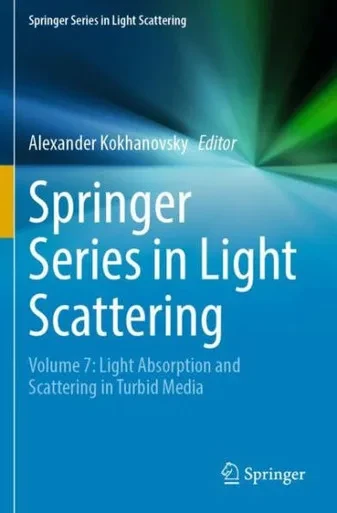Springer Series In Light Scattering: Volume 7: Light Absorption And Scattering In Turbid Media