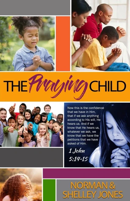 The Praying Child: Prayer Is The Pathway To Discipleship That Will Lead To Fulfilling God'S Purpose For Your Life.
