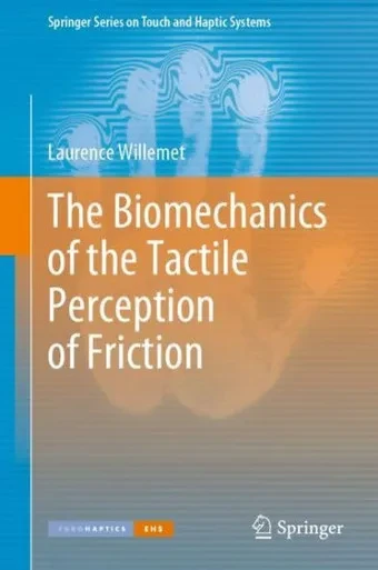 The Biomechanics Of The Tactile Perception Of Friction (Springer Series On Touch And Haptic Systems)