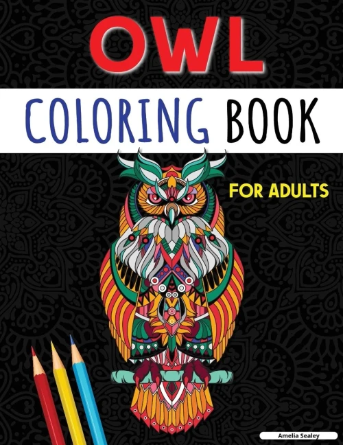 Owl Coloring Book For Adults: Charming Owl Coloring Pages For Relaxation And Stress Relief, Adult Owl Coloring Book