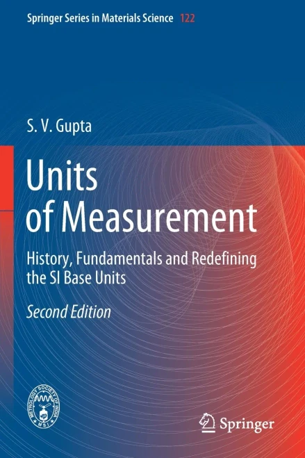 Units Of Measurement: History, Fundamentals And Redefining The Si Base Units (Springer Series In Materials Science)