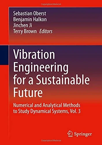 Vibration Engineering For A Sustainable Future: Numerical And Analytical Methods To Study Dynamical Systems, Vol. 3