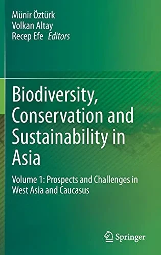 Biodiversity, Conservation And Sustainability In Asia: Volume 1: Prospects And Challenges In West Asia And Caucasus