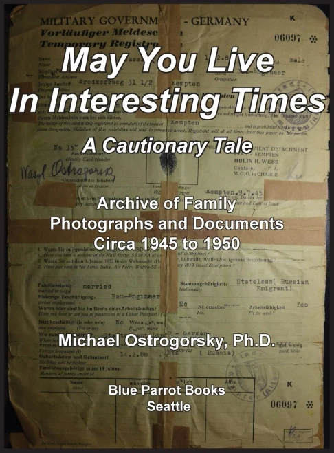 May You Live In Interesting Times: A Cautionary Tale: Archive Of Family Photographs And Documents Circa 1945 To 1950
