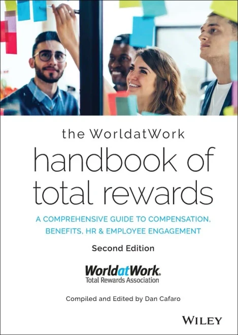 The Worldatwork Handbook Of Total Rewards: A Comprehensive Guide To Compensation, Benefits, Hr & Employee Engagement