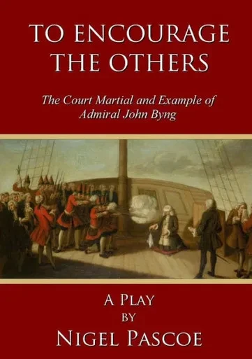 To Encourage The Others: The Court Martial And Example Of Admiral John Byng