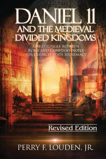 Daniel 11 And The Medieval Divided Kingdoms: The Struggle Between Rome And Constantinople For Church-State Supremacy