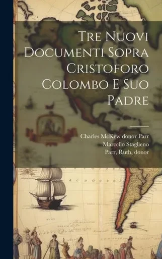 Tre Nuovi Documenti Sopra Cristoforo Colombo E Suo Padre (Italian Edition)