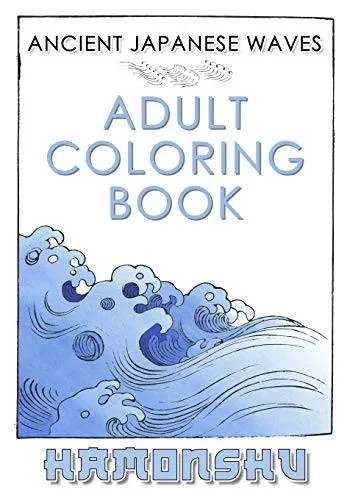 Ancient Japanese Waves Adult Coloring Book Hamonshu: A Collection Of Ancient Abstract Wave Inspired Line Drawings Perfect For Adult Coloring - Authentic Nihonga Style