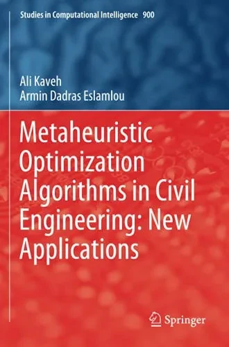 Metaheuristic Optimization Algorithms In Civil Engineering: New Applications (Studies In Computational Intelligence)