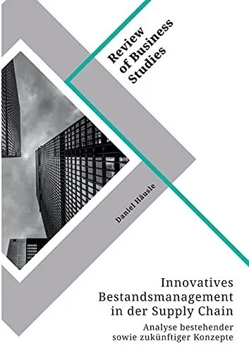 Innovatives Bestandsmanagement In Der Supply Chain. Analyse Bestehender Sowie Zukã¼Nftiger Konzepte (German Edition)