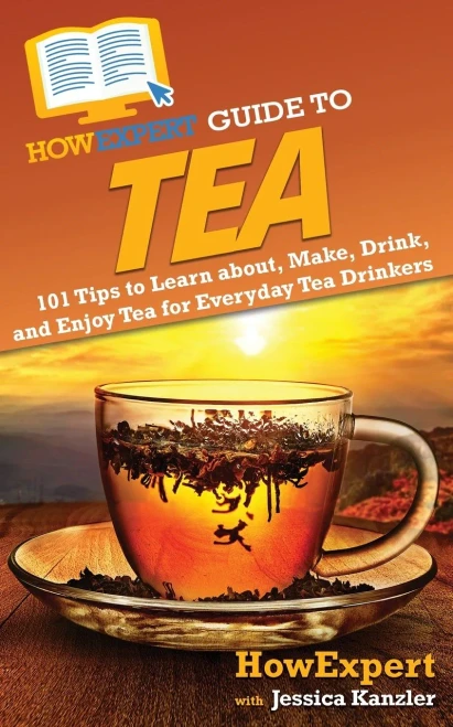 Howexpert Guide To Tea: 101 Tips To Learn About, Make, Drink, And Enjoy Tea For Everyday Tea Drinkers - 9781648917226