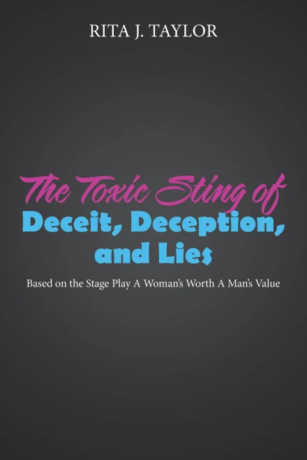 The Toxic Sting Of Deceit, Deception, And Lies: Based On The Stage Play A Woman'S Worth A Man'S Value - 9781664226449