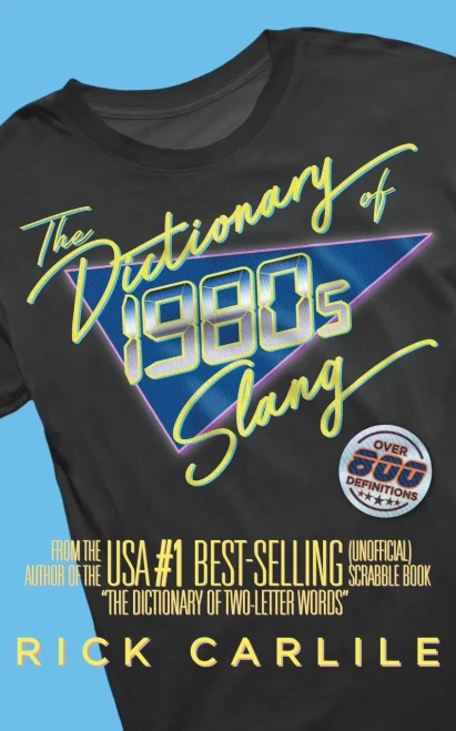 The Dictionary Of 1980S Slang: Stranger Than Fiction! The Totally Awesome Guide To Rockin' '80S Lingo - 9781949117219
