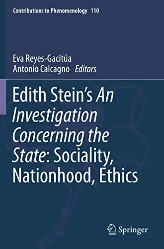 Edith SteinS An Investigation Concerning The State: Sociality, Nationhood, Ethics (Contributions To Phenomenology)