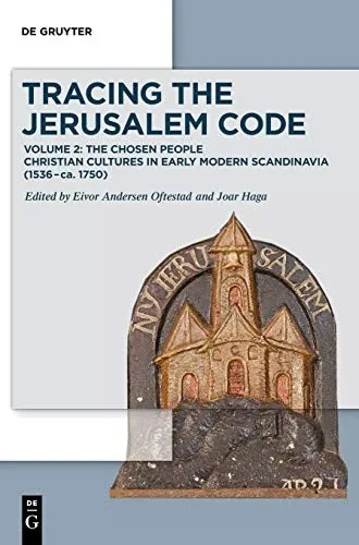 Tracing The Jerusalem Code Ii: Vol. 2: The Holy City Christian Cultures In Early Modern Scandinavia (1536 - Ca. 1750)