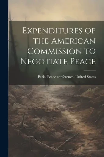 Expenditures Of The American Commission To Negotiate Peace