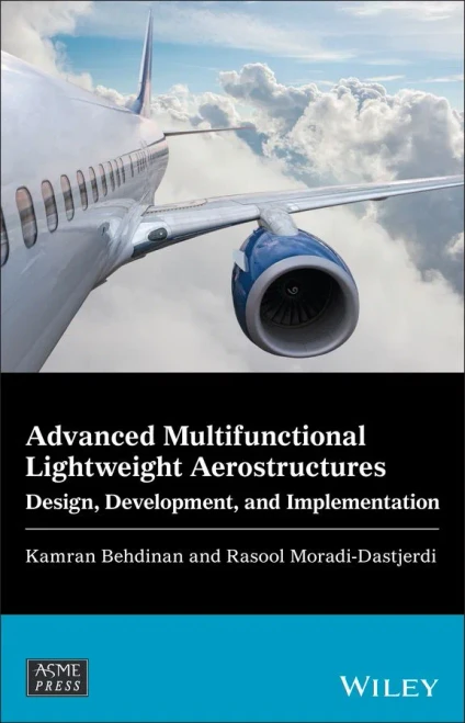 Advanced Multifunctional Lightweight Aerostructures: Design, Development, And Implementation (Wiley-Asme Press Series)