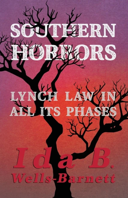 Southern Horrors - Lynch Law In All Its Phases: With Introductory Chapters By Irvine Garland Penn And T. Thomas Fortune