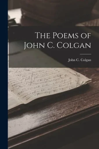 The Poems Of John C. Colgan