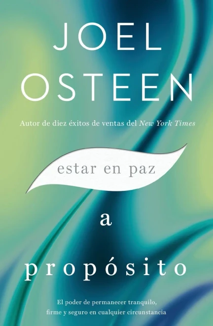 Estar En Paz A Propã³Sito: El Poder De Permanecer Tranquilo, Firme Y Seguro En Cualquier Circunstancia (Spanish Edition)