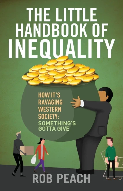 The Little Handbook Of Inequality: How It'S Ravaging Western Society: Something'S Gotta Give (The Risk Trilogy - Vol. 2)