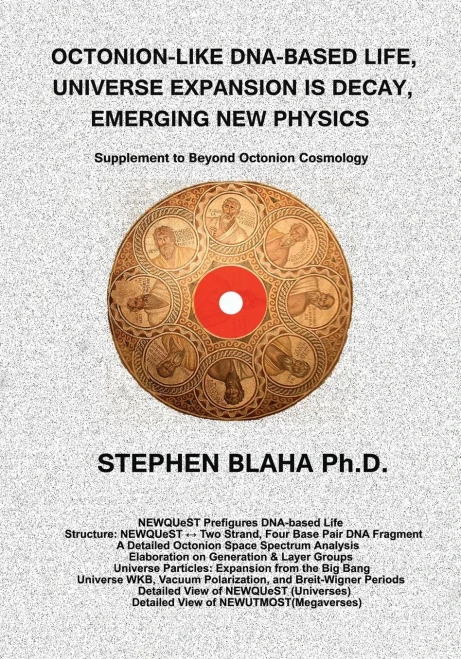 Octonion-Like Dna-Based Life, Universe Expansion Is Decay, Emerging New Physics: Supplement To Beyond Octonion Cosmology