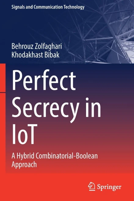 Perfect Secrecy In Iot: A Hybrid Combinatorial-Boolean Approach (Signals And Communication Technology)