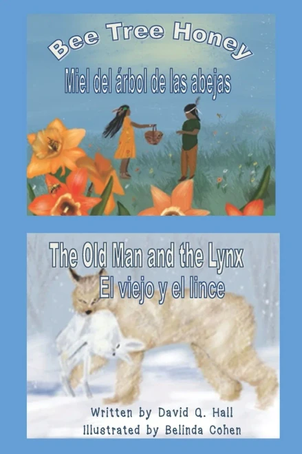 Bee Tree Honey & The Old Man And The Lynx: Miel Del ÁRbol De Las Abejas & El Viejo Y El Lince (Native American Legends)