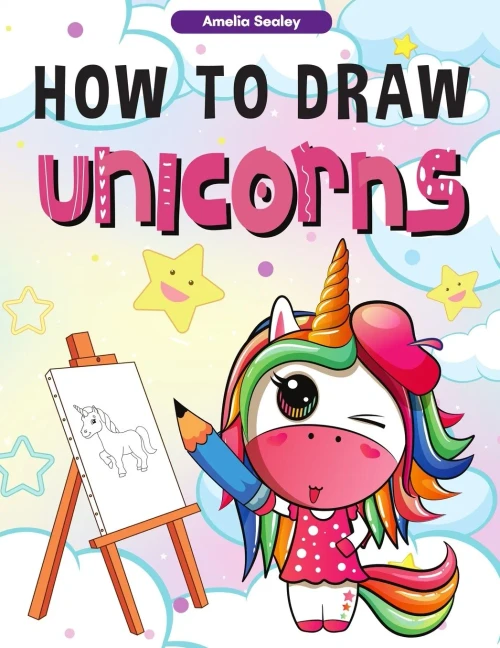How To Draw Unicorns: : A Step-By-Step Drawing And Activity Book For Kids, How To Draw A Unicorn In A Simple And Fun Way