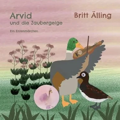 Arvid Und Die Zaubergeige: Ein Entenm?chen (German Edition)