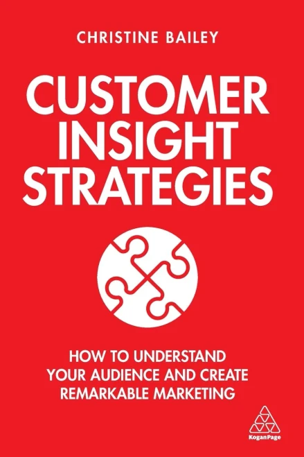 Customer Insight Strategies: How to Understand Your Audience and Create Remarkable Marketing