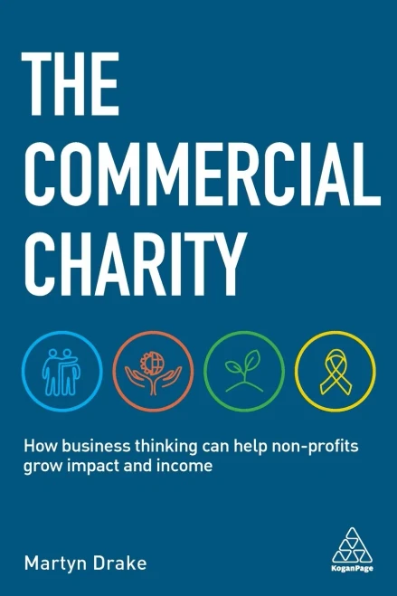 The Commercial Charity: How Business Thinking Can Help Non-Profits Grow Impact and Income