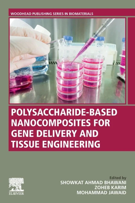 Polysaccharide-Based Nanocomposites For Gene Delivery And Tissue Engineering (Woodhead Publishing Series In Biomaterials)