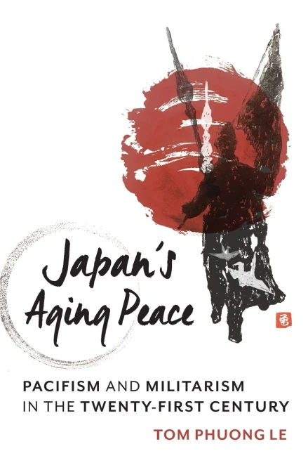Japan'S Aging Peace: Pacifism And Militarism In The Twenty-First Century (Contemporary Asia In The World) - 9780231199797