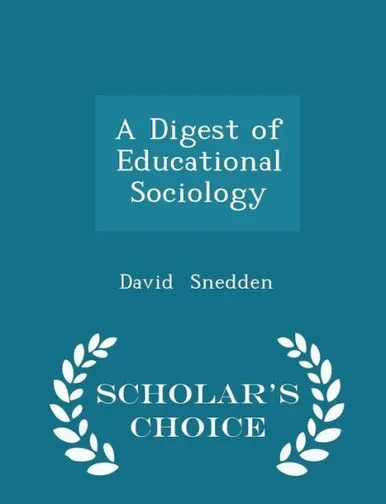 A Digest Of Educational Sociology - Scholar's Choice Edition