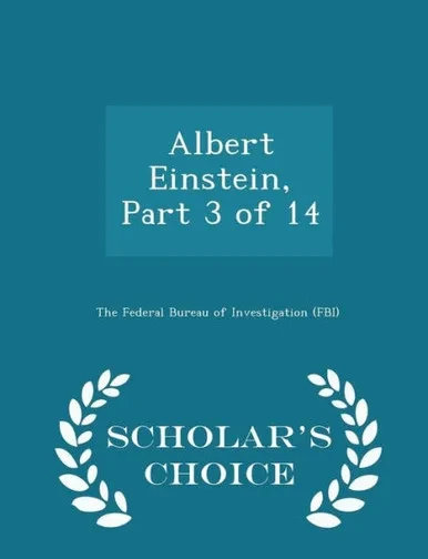 Albert Einstein, Part 3 Of 14 - Scholar's Choice Edition