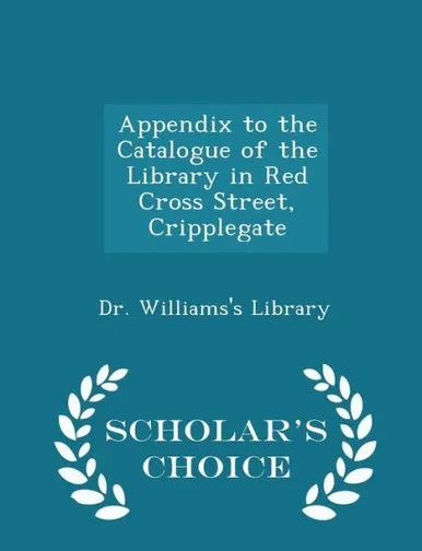Appendix To The Catalogue Of The Library In Red Cross Street, Cripplegate - Scholar's Choice Edition
