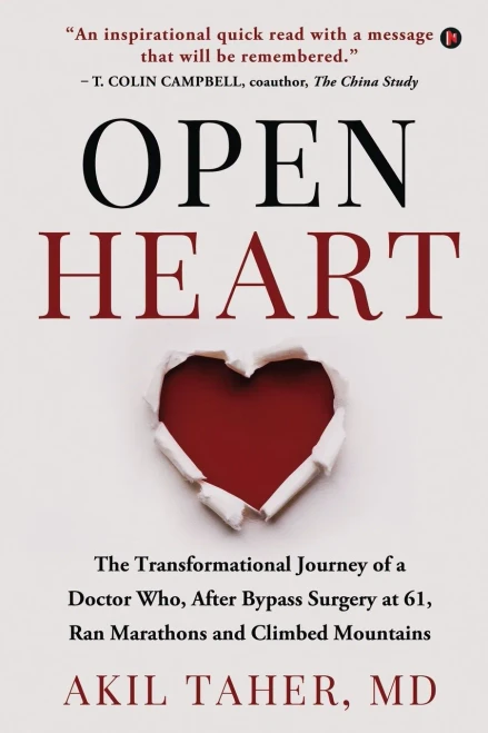 Open Heart: The Transformational Journey Of A Doctor Who, After Bypass Surgery At 61, Ran Marathons And Climbed Mountains